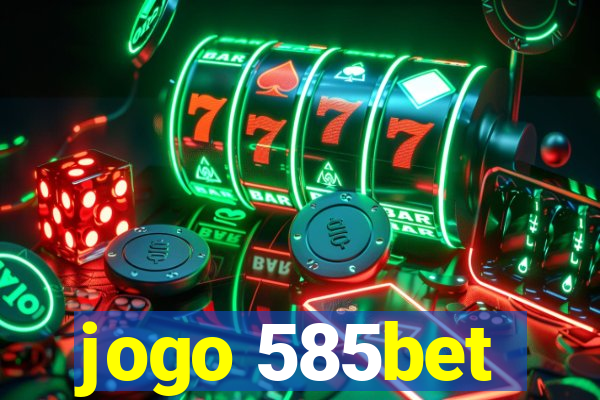 jogo 585bet